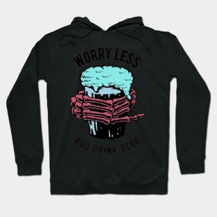 Worry less and drink beer Hoodie